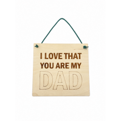 Πινακίδα | I Love that you are my DAD  | 20 x 20cm